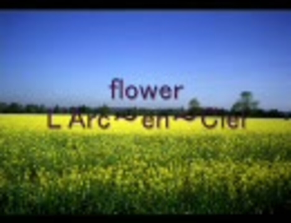 人気の L Arc En Ciel Flower 動画 36本 ニコニコ動画