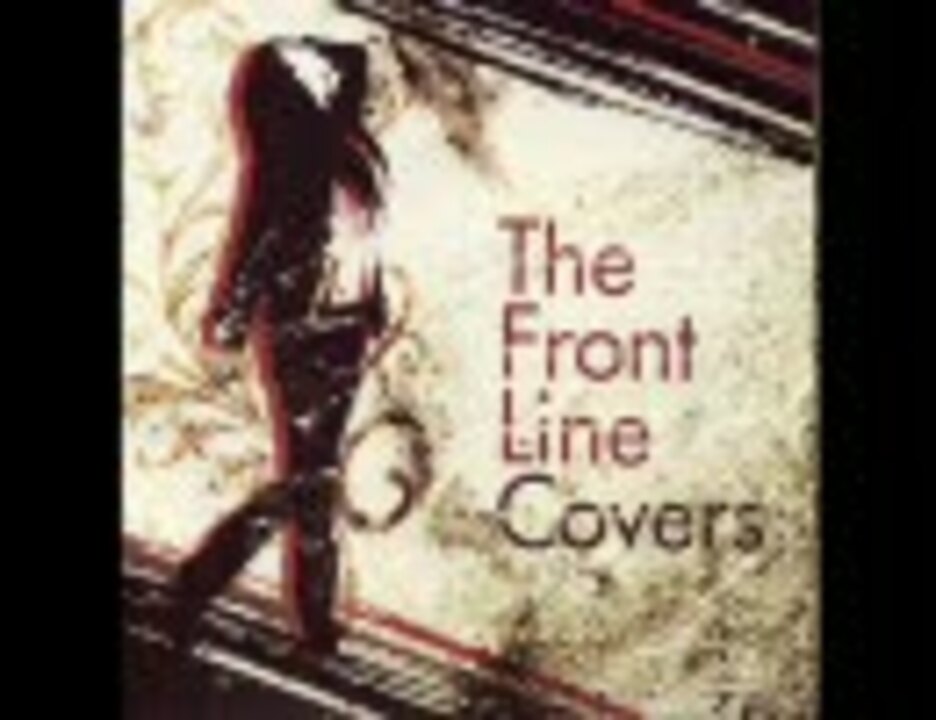 I've REMIX ALBUM 「The Front Line Covers」 - ニコニコ動画