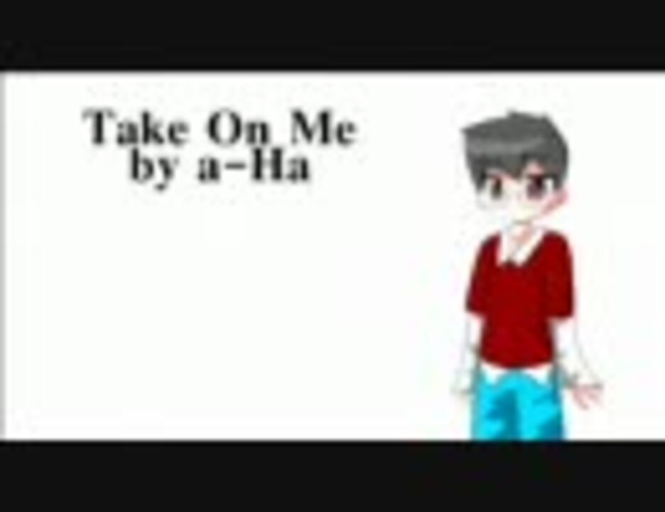 人気の Take On Me 動画 136本 ニコニコ動画