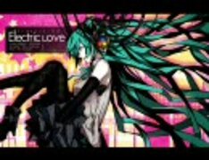 【初音ミク】エレクトリック・ラブ【オリジナル】