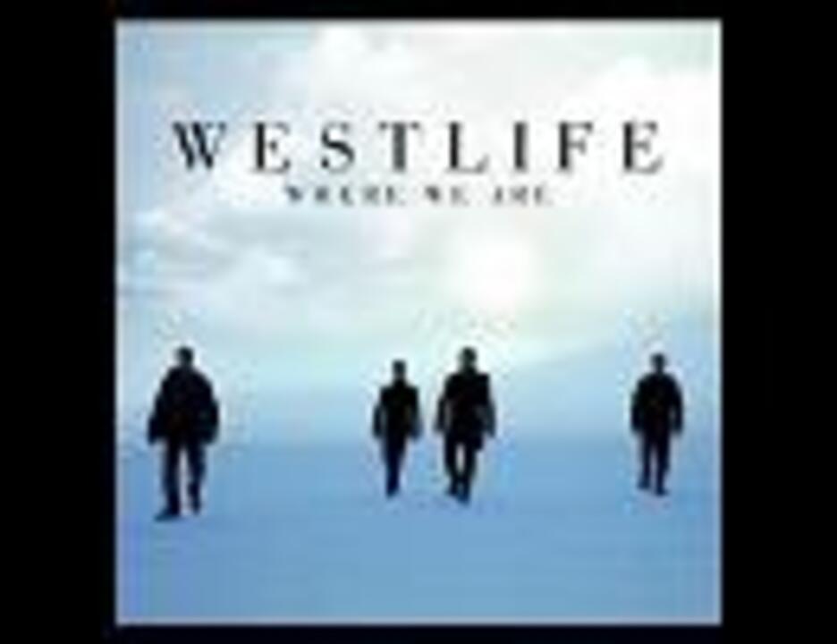 人気の Westlife 動画 130本 3 ニコニコ動画