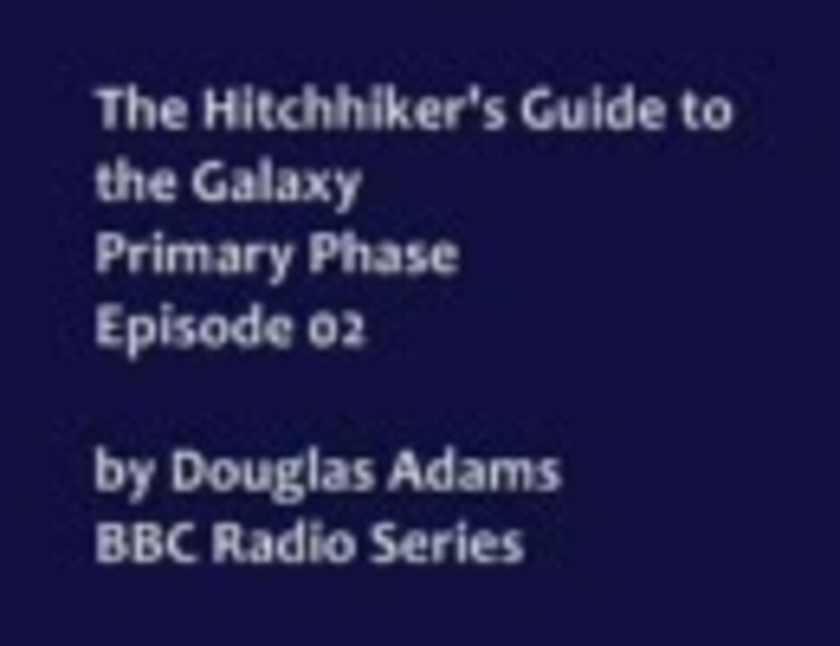 The Hitchhiker's Guide to the Galaxy Primary Phase Episode 02 (2/6